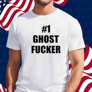 #1 Ghost Fucker Shirt