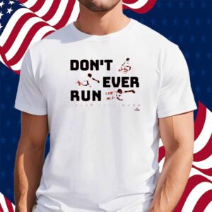 ADLEY RUTSCHMAN DON'T EVER RUN SHIRT