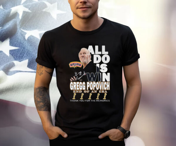 All I Do Is Win Gregg Popovich End Of An Era Shirt