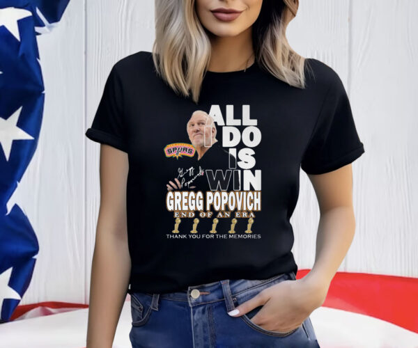 All I Do Is Win Gregg Popovich End Of An Era Shirt