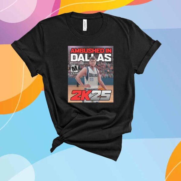 Ambushed in Dallas 2K25 T-Shirt