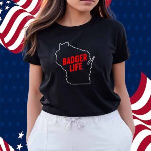 America's Dairyland Wisconsin Badger Life Shirt