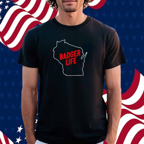 America's Dairyland Wisconsin Badger Life Shirt