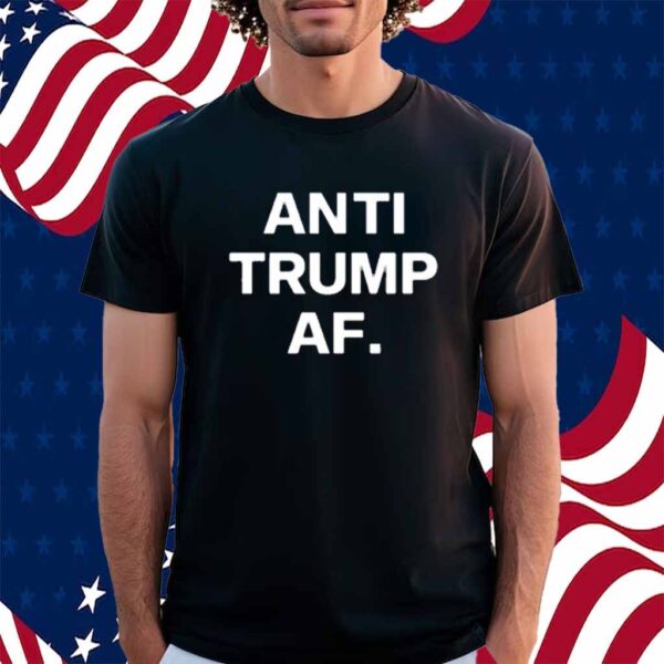 Anti Trump Af Shirt