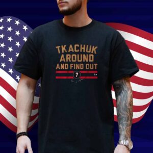 BRADY TKACHUK AROUND AND FIND OUT SHIRT