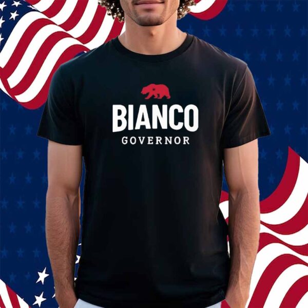 Bianco For Governor Of California Shirt