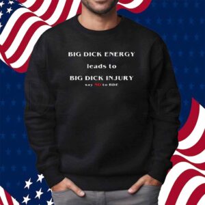 Big Dick Energy Shirt