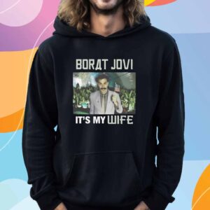 Borat Jovi It's My Wife T-Shirt