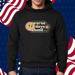 Boredwalk Worse Days Ahead Shirt