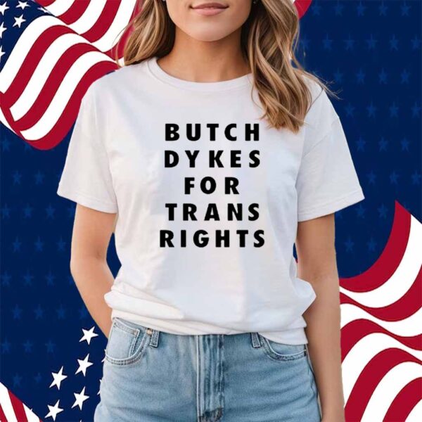 Butch Dykes For Trans Rights Shirt