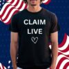 Claim Live Shirt