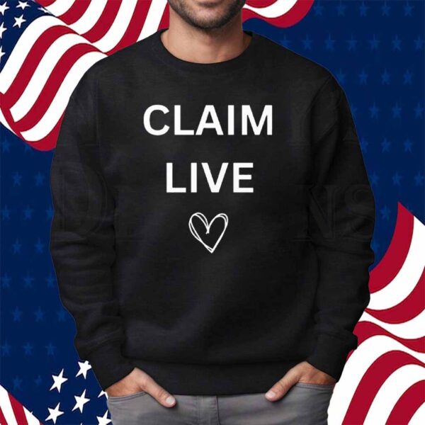 Claim Live Shirt