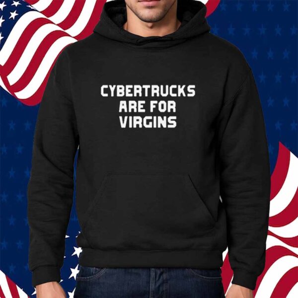 Cybertrucks Are For Virgins Shirt