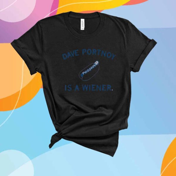 DAVE PORTNOY IS A WIENER T-SHIRT