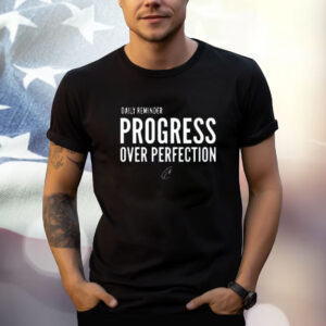 Daily Reminder Progress Over Perfection Shirt