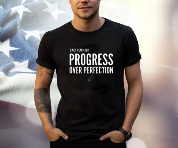 Daily Reminder Progress Over Perfection Shirt