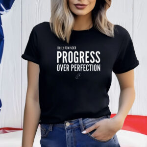 Daily Reminder Progress Over Perfection Shirt