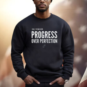 Daily Reminder Progress Over Perfection Shirt