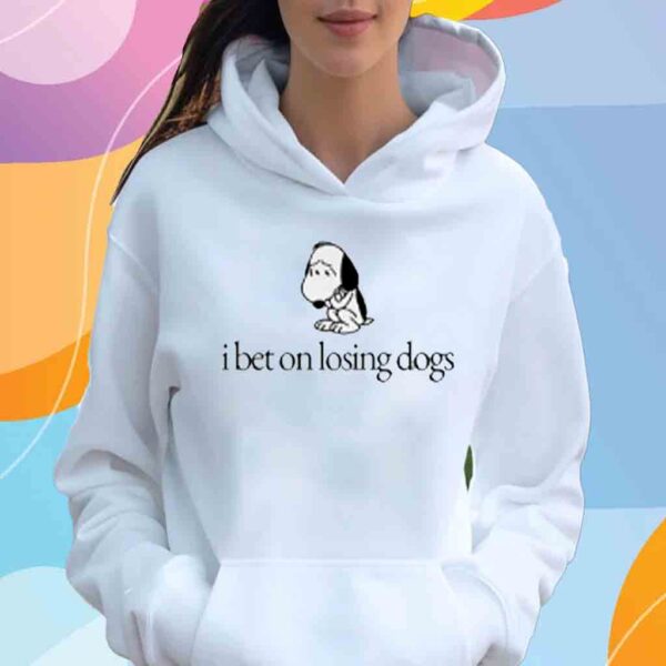 Dailysnoopys I Bet On Losing Dogs T-Shirt