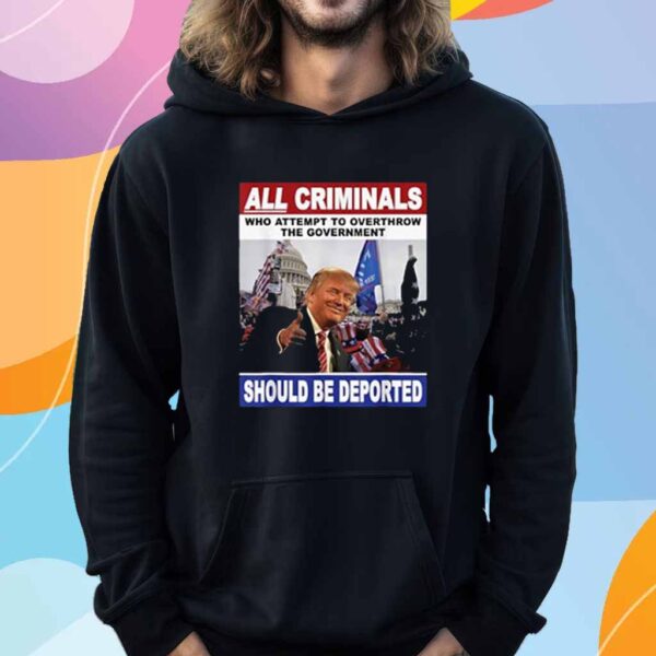 Deport All Criminals - Anti Trump January 6th Lock Him Up T-Shirt