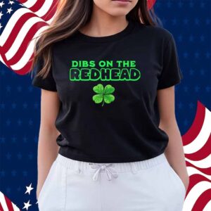 Dibs On The Redhead Shirt