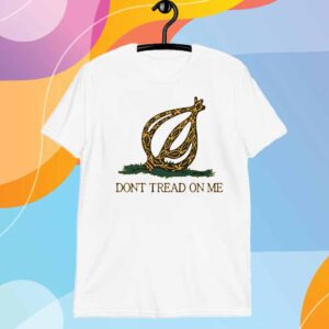 Don’t Tread On Me The Onion T-Shirt