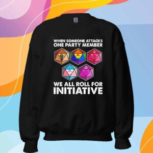 Dungeons and Dragons when someone attacks one party member we all roll for initiative T-Shirt