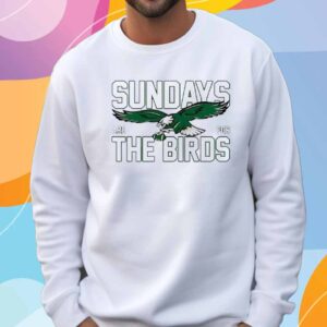 Eagles Sundays Are For The Birds T-Shirt