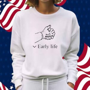 Early Life Shirt