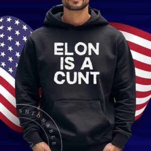 Elon Is A Cunt Shirt