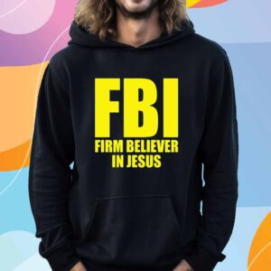 Fbi Firm Believer In Jesus T-Shirt