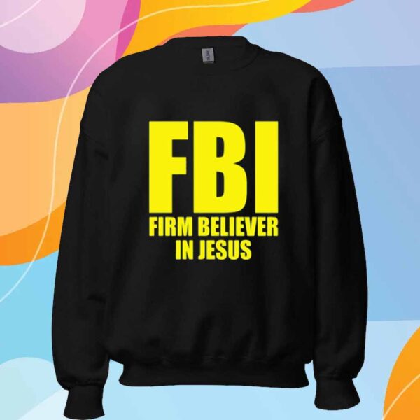 Fbi Firm Believer In Jesus T-Shirt