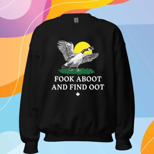 Fook Aboot And Find Oot T-Shirt