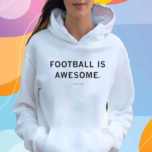 Football Is Awesome Taylor Swift T-Shirt