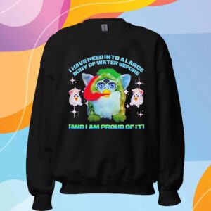 Furby I have peed into a large body of water before and I am proud of it T-Shirt