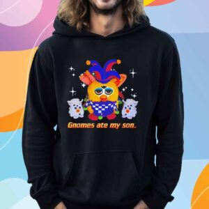 Furby gnomes ate my son T-Shirt