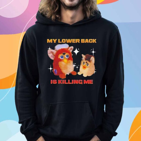 Furby my lower back is killing me T-Shirt