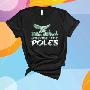 GREASE THE POLES III T-SHIRT