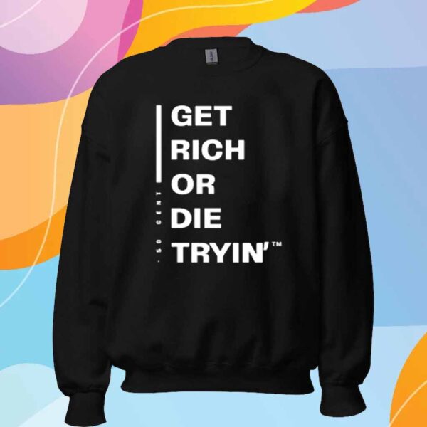 Get Rich Or Die Tryin T-Shirt