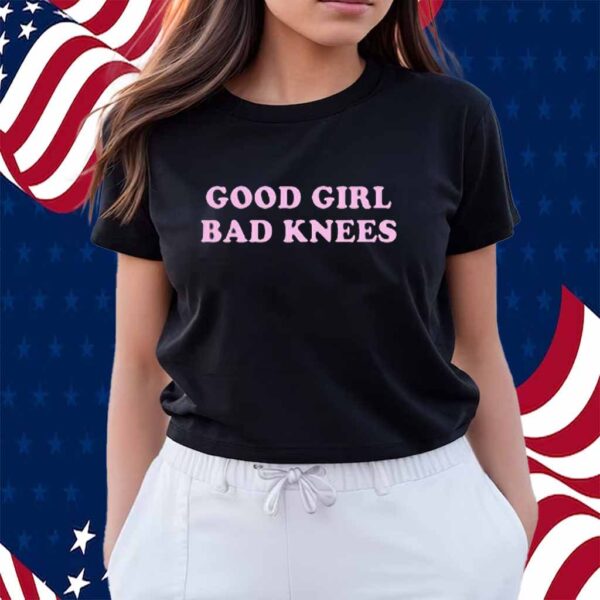 Good Girl Bad Knees T-Shirt