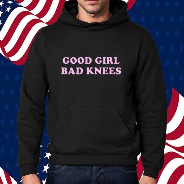 Good Girl Bad Knees T-Shirt