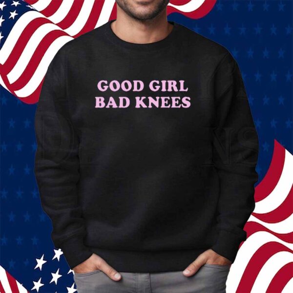 Good Girl Bad Knees T-Shirt