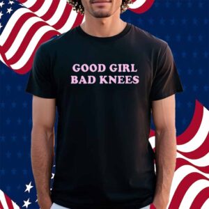 Good Girl Bad Knees T-Shirt