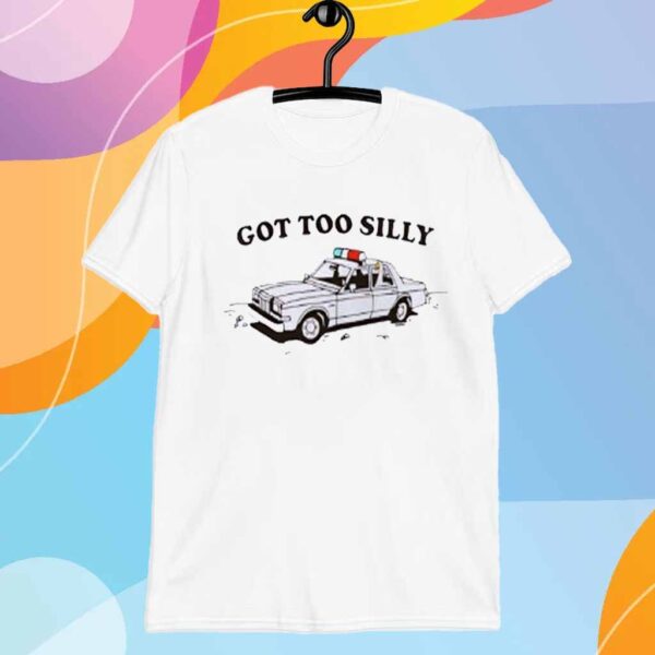 Got Too Silly Police Car Goose T-Shirt