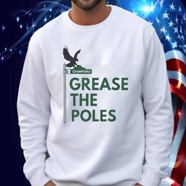 Grease the poles Philadelphia Eagles champions T-Shirt