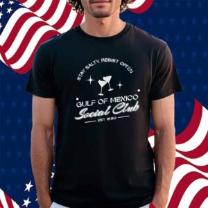 Gulf of Mexico Social Club stay salty resist often est 1550 Shirt