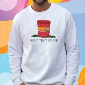 Horseade Don't Trot On Me T-Shirt