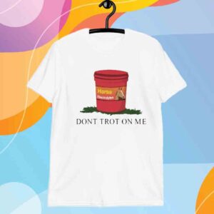 Horseade Don't Trot On Me T-Shirt