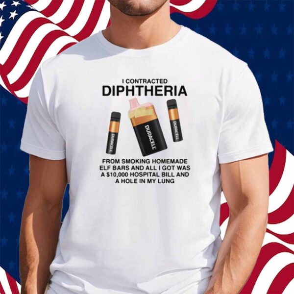 I Contracted Diphtheria Shirt