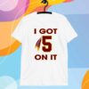 I Got 5 On It T-Shirt